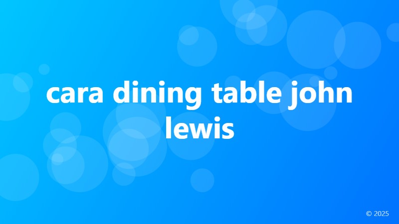 cara dining table john lewis