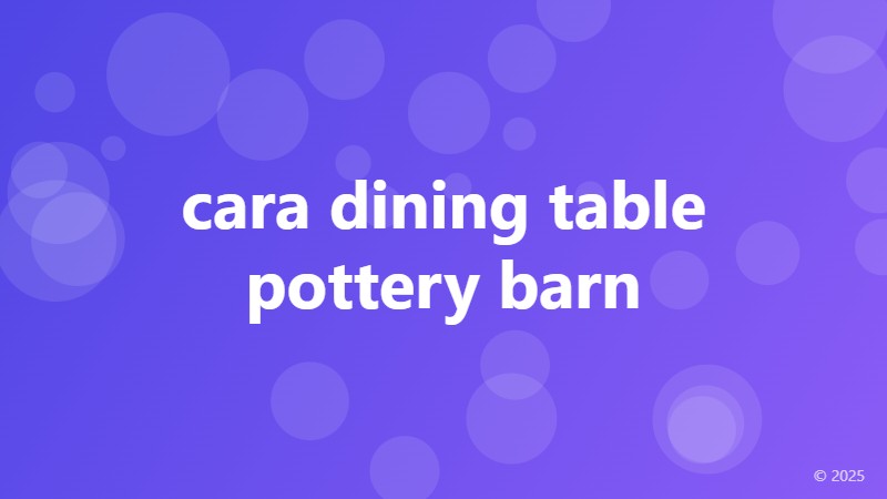 cara dining table pottery barn