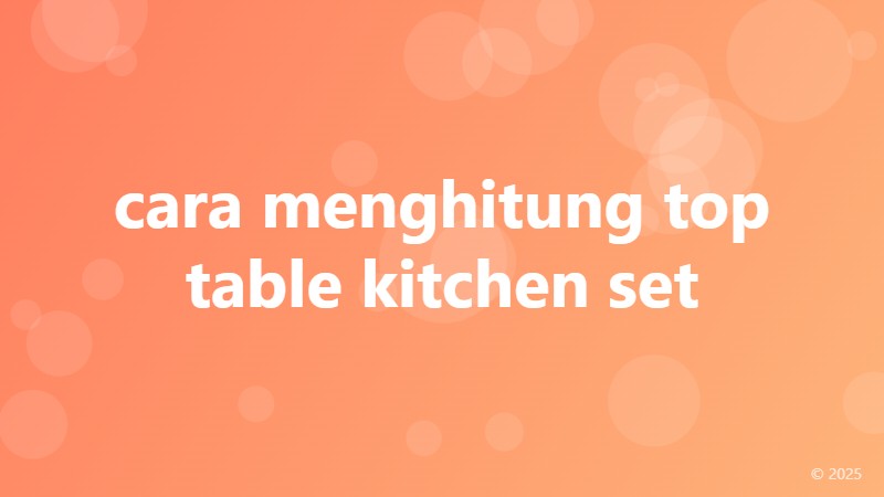 cara menghitung top table kitchen set