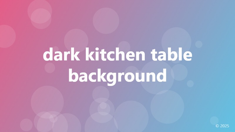 dark kitchen table background