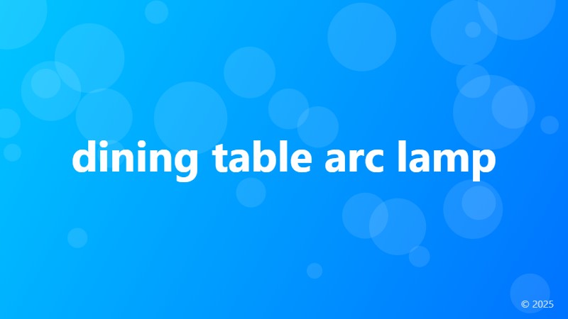 dining table arc lamp