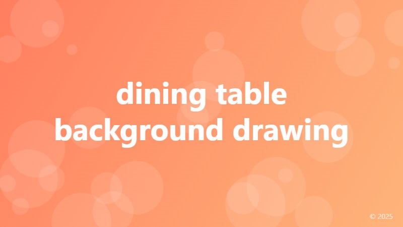 dining table background drawing