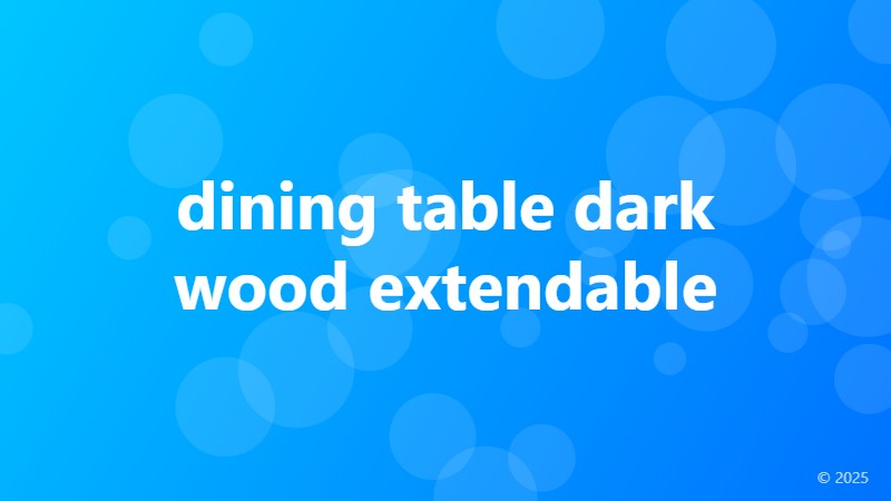 dining table dark wood extendable