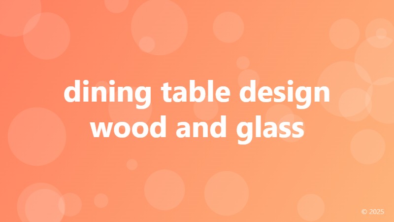 dining table design wood and glass