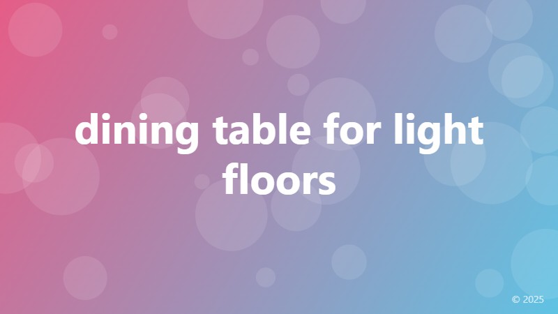dining table for light floors