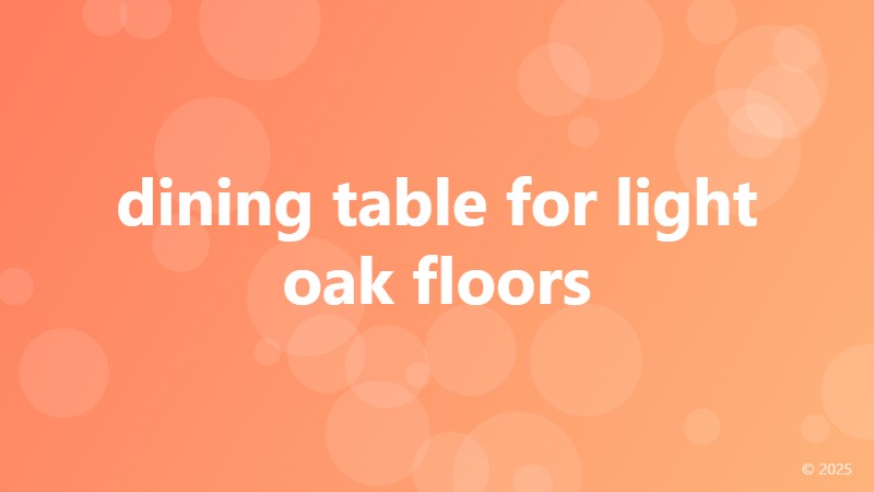 dining table for light oak floors