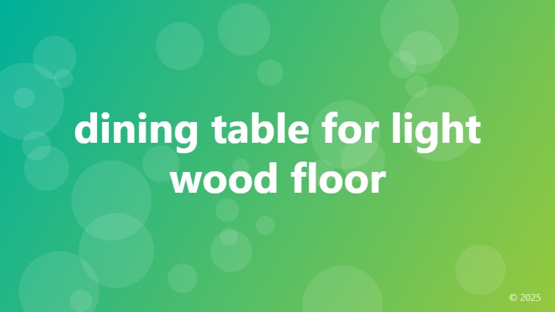 dining table for light wood floor