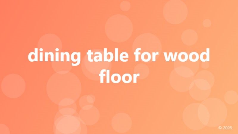 dining table for wood floor