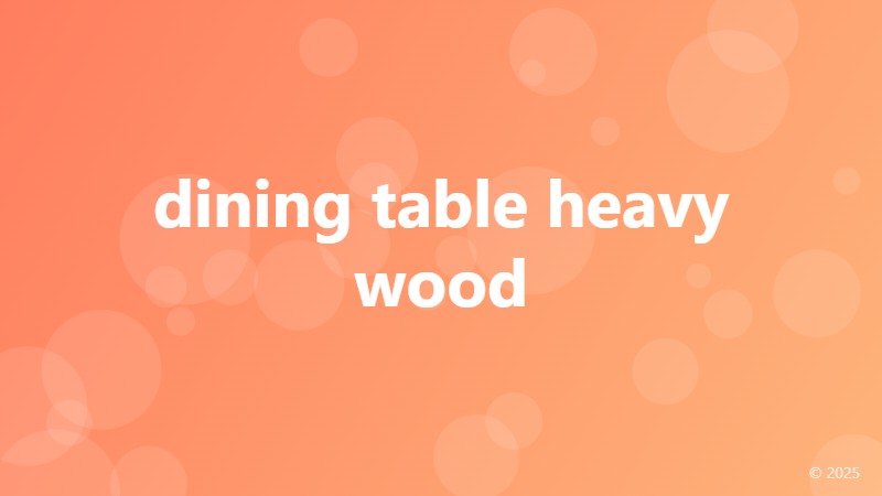 dining table heavy wood