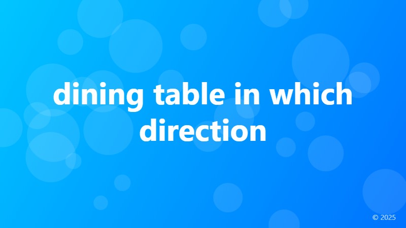 dining table in which direction