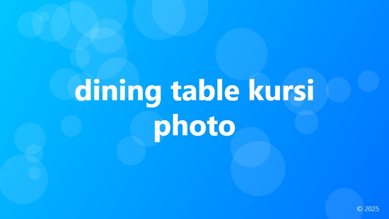 dining table kursi photo