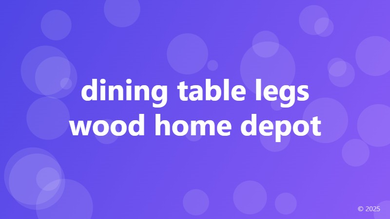 dining table legs wood home depot
