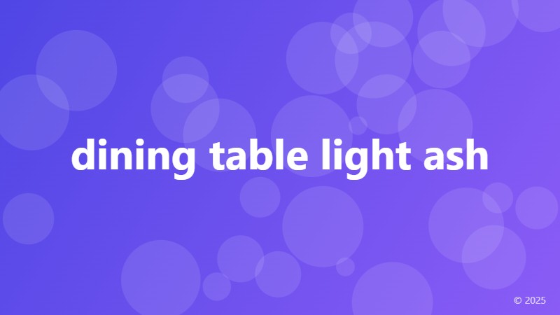 dining table light ash
