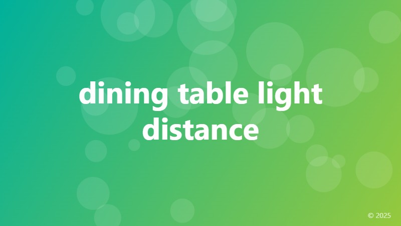 dining table light distance
