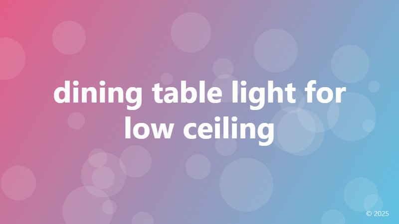 dining table light for low ceiling