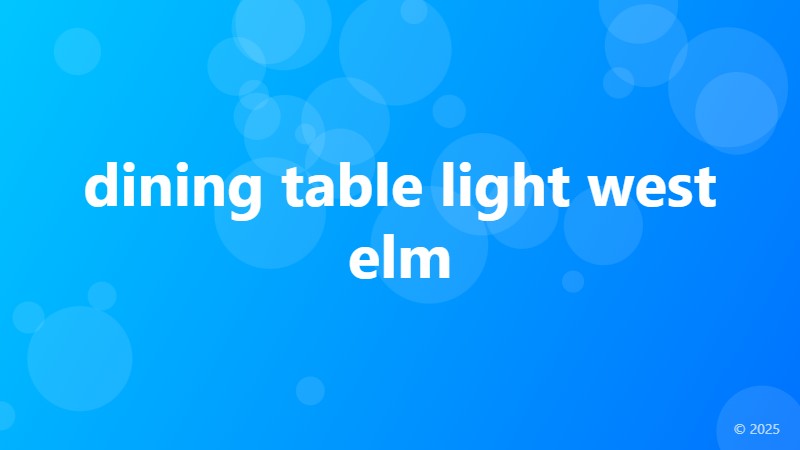 dining table light west elm