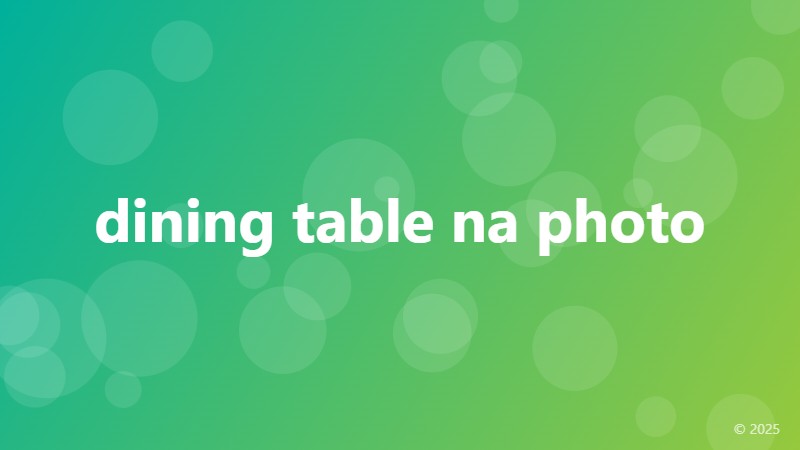 dining table na photo