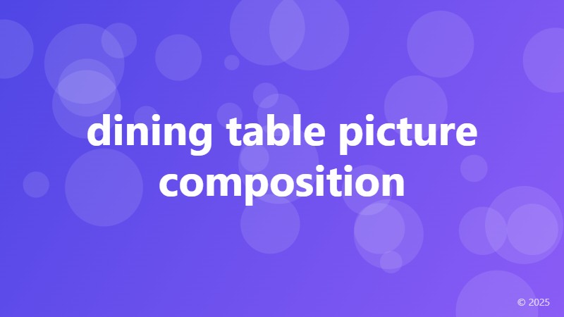 dining table picture composition