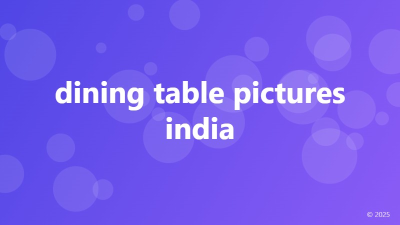 dining table pictures india