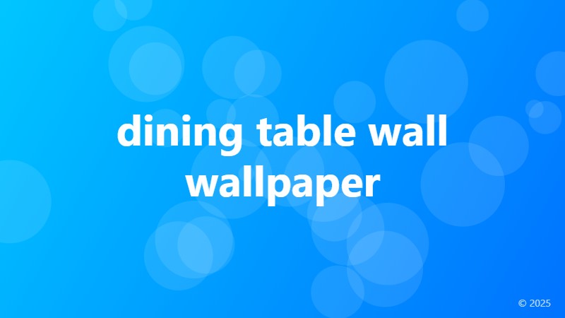dining table wall wallpaper