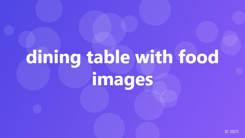 dining table with food images