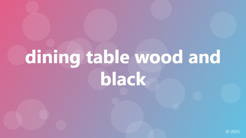 dining table wood and black