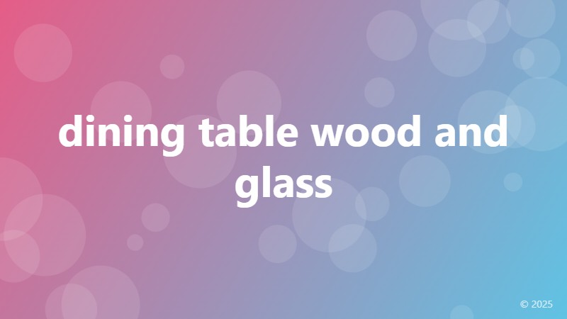 dining table wood and glass