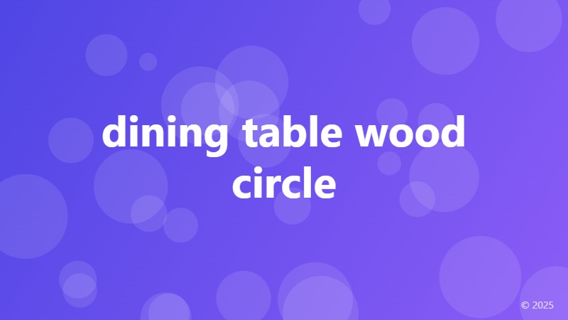 dining table wood circle