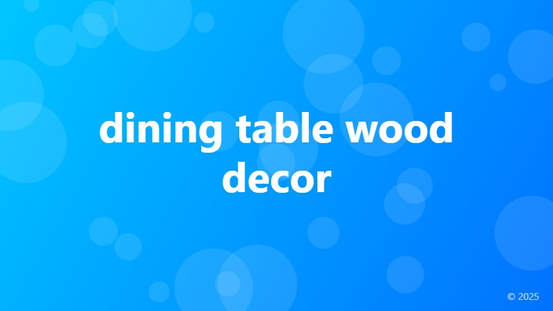 dining table wood decor