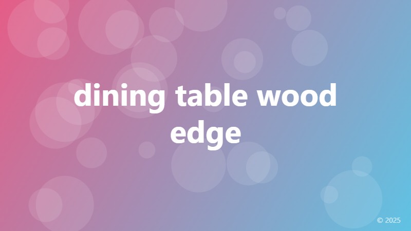 dining table wood edge