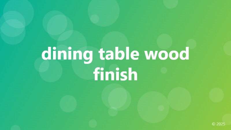 dining table wood finish