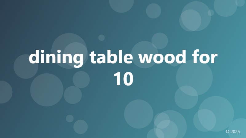 dining table wood for 10