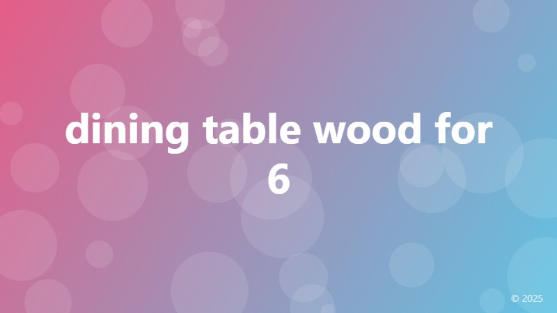 dining table wood for 6