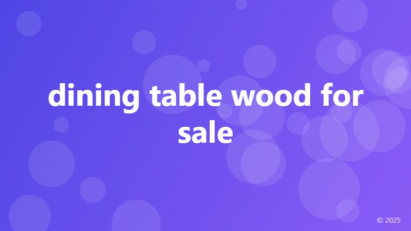 dining table wood for sale