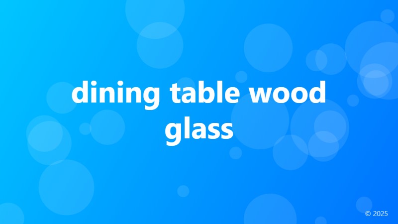 dining table wood glass