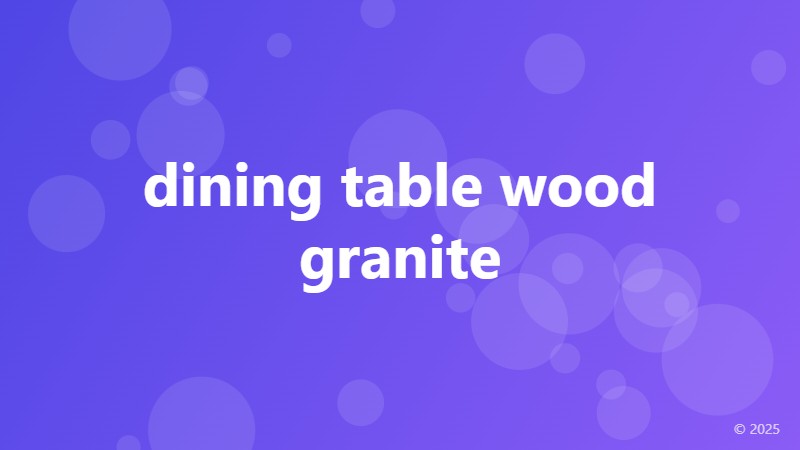 dining table wood granite
