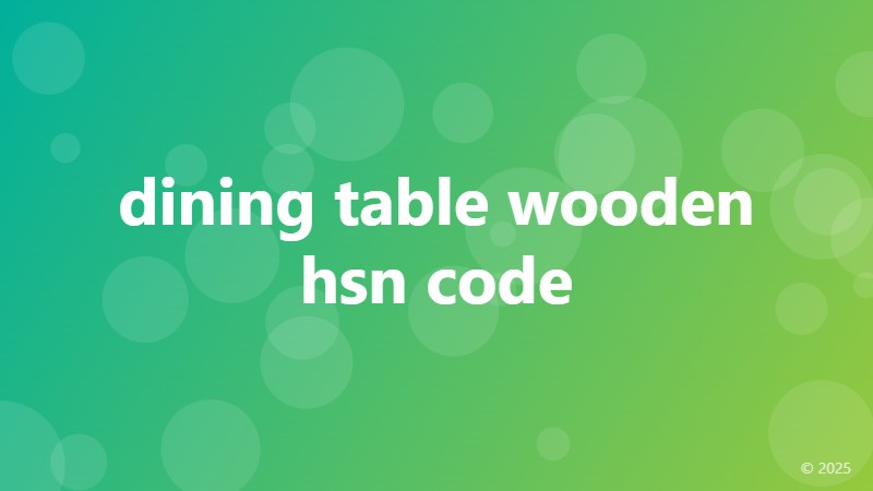 dining table wooden hsn code