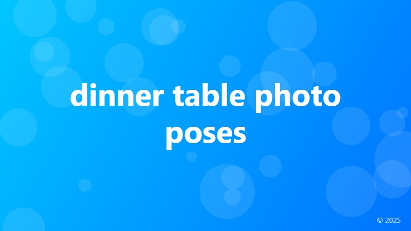 dinner table photo poses