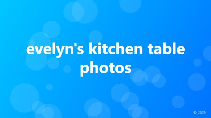 evelyn's kitchen table photos
