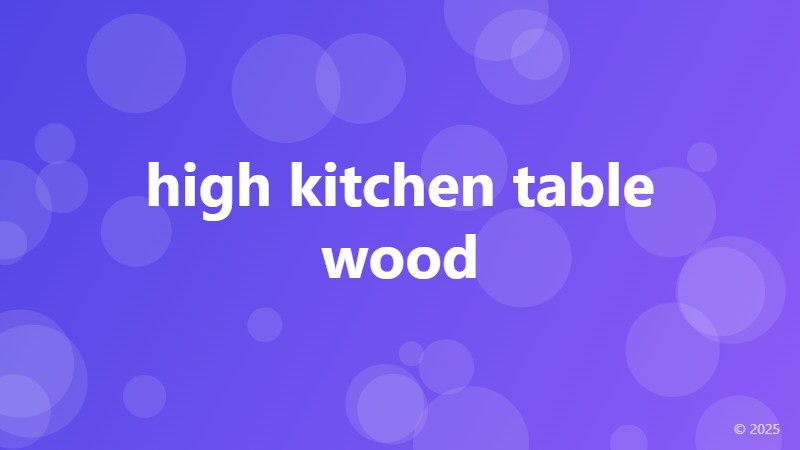 high kitchen table wood