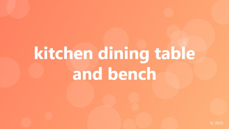 kitchen dining table and bench