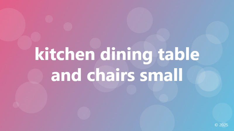 kitchen dining table and chairs small