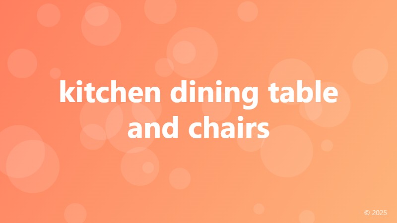 kitchen dining table and chairs
