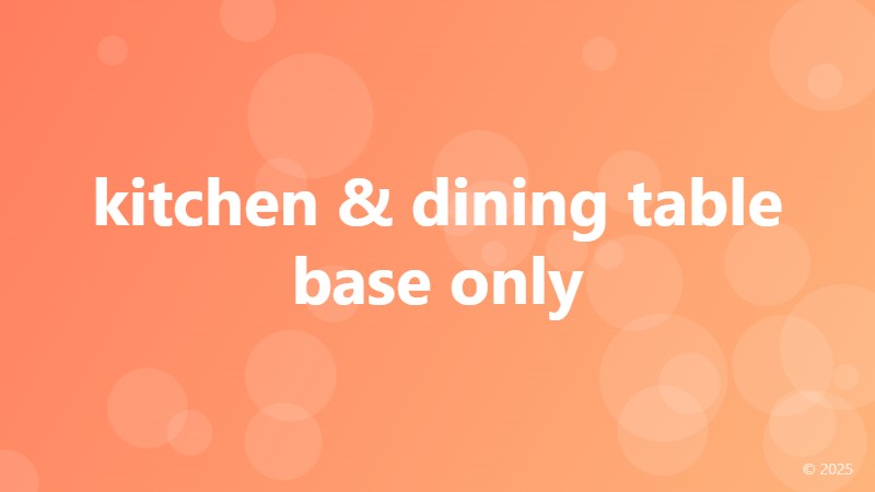 kitchen & dining table base only