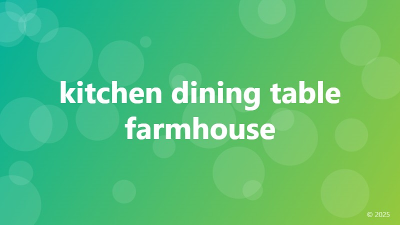 kitchen dining table farmhouse