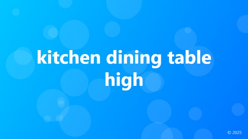 kitchen dining table high