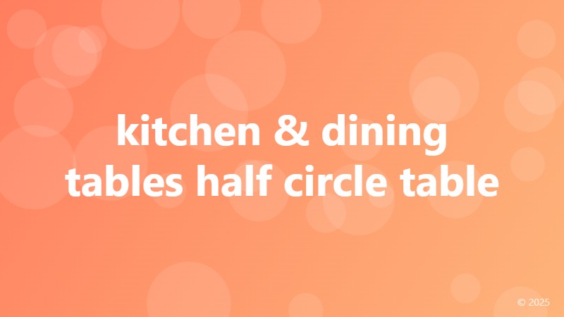kitchen & dining tables half circle table
