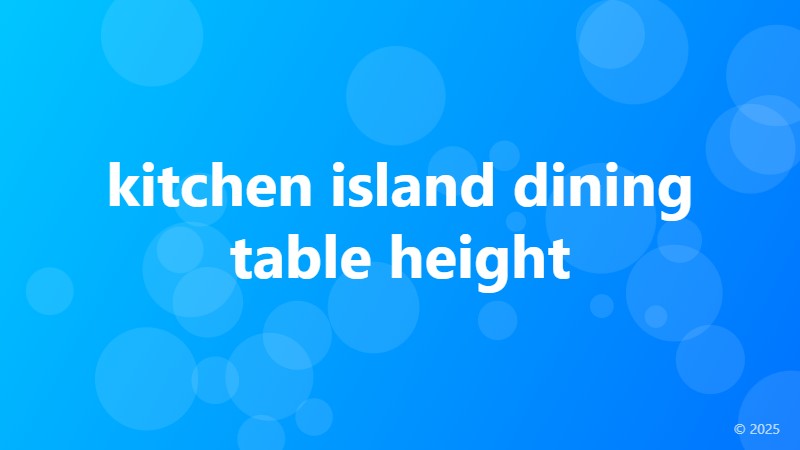 kitchen island dining table height