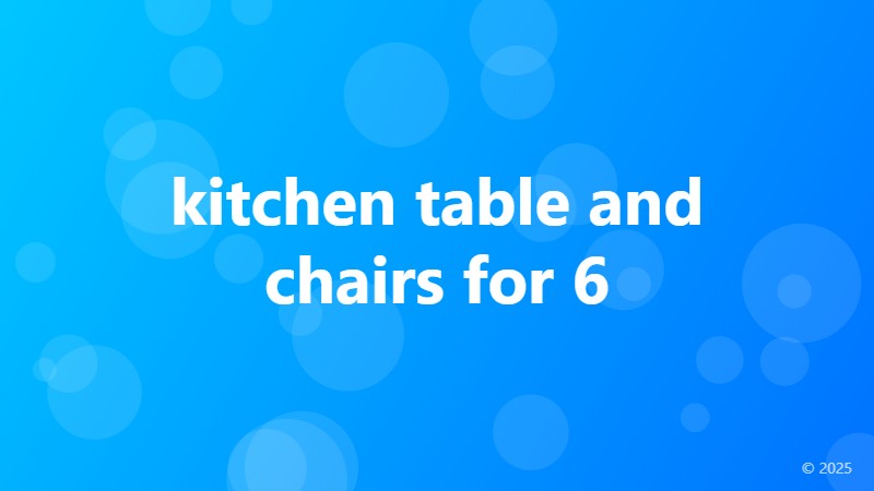 kitchen table and chairs for 6