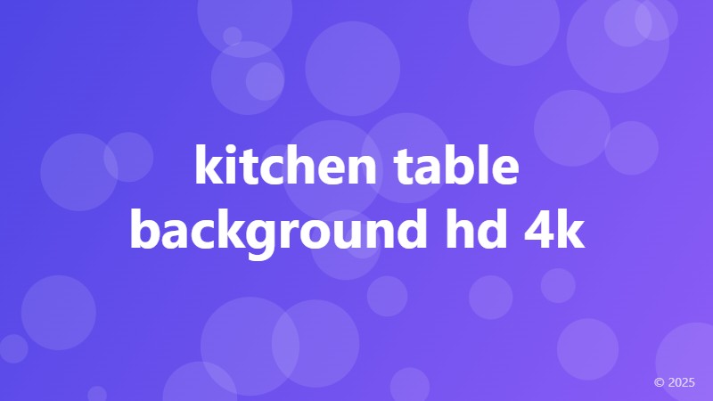 kitchen table background hd 4k